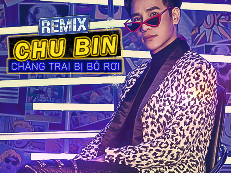Chàng Trai Bị Bỏ Rơi (Remix) (Single)