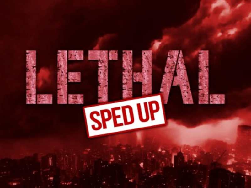 Lethal (Sped Up) (Single)