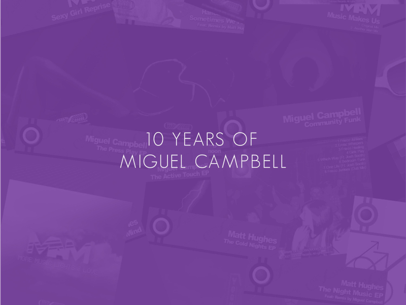 10 Years of Miguel Campbell