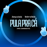 Pula Pra Cá (Para Candidatos) (Single)