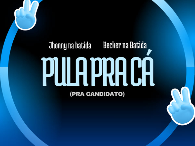 Pula Pra Cá (Para Candidatos) (Single)