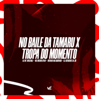 No Baile da Tamaru x Tropa Do Momento (Single)