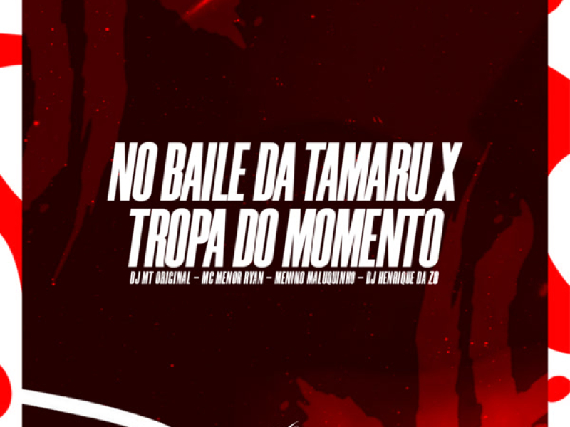 No Baile da Tamaru x Tropa Do Momento (Single)