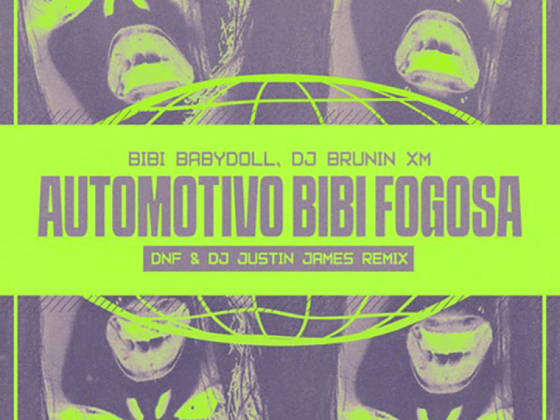 Automotivo Bibi Fogosa (DNF x DJ Justin James Remix)(Single)