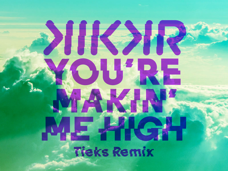 You're Makin' Me High (TIEKS Remix) (Single)