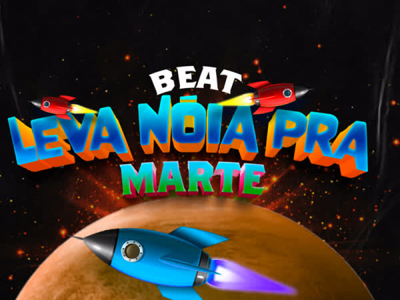 BEAT LEVA NÓIA PRA MARTE (Single)