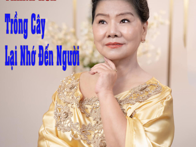 Trồng Cây Lại Nhớ Đến Người (Single)