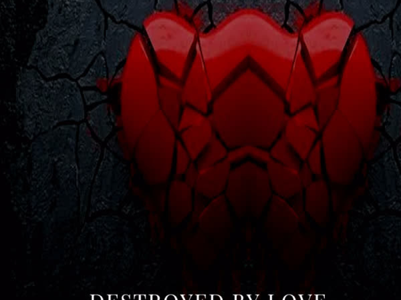 Destroyed by Love