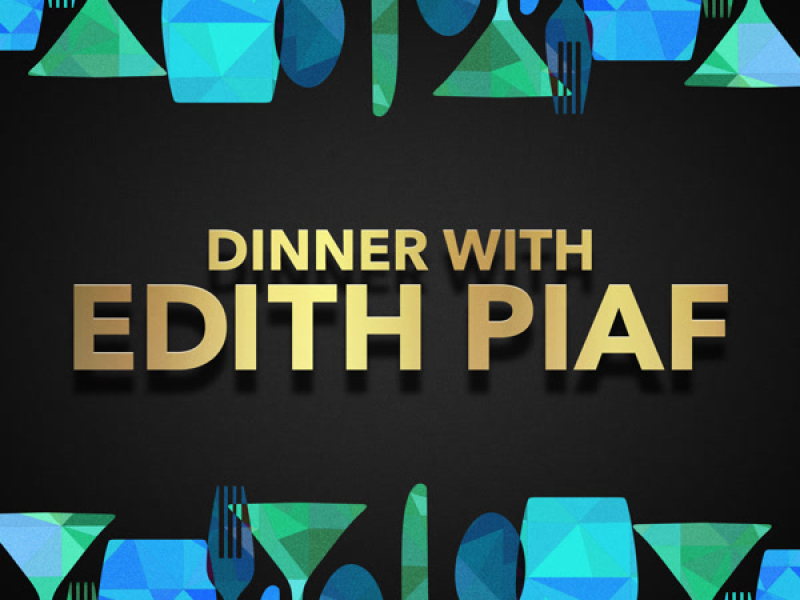 Dinner with Edith Piaf