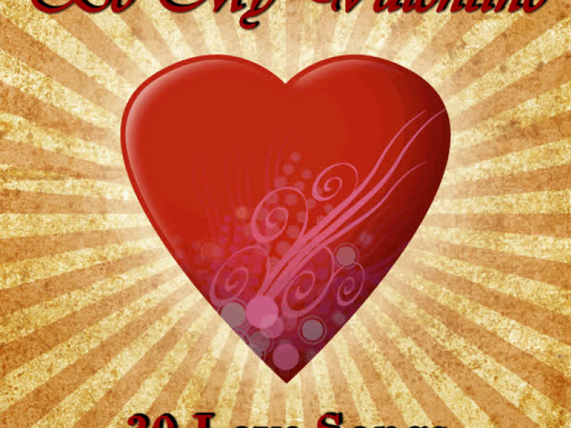 Be My Valentine: 30 Love Songs