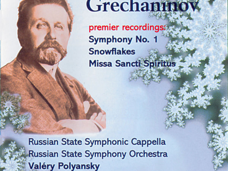Grechaninov: Symphony No. 1, Snowflakes & Missa Sancti Spiritus