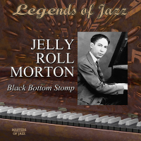 Legends Of Jazz: Jelly Roll Morton - Black Bottom Stomp