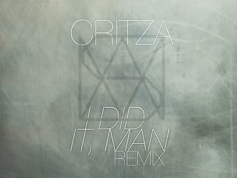I Did It, Man - Critza Remix (Single)