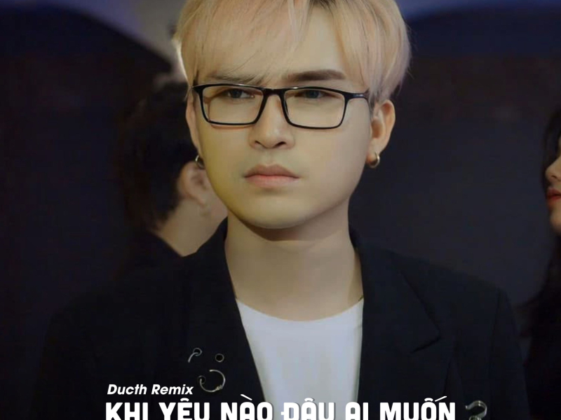Khi Yêu Nào Đâu Ai Muốn (Ducth Remix) (Single)