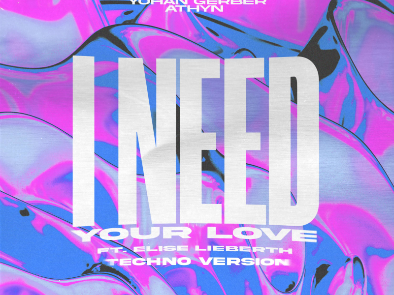I Need Your Love (feat. Elise Lieberth) (Techno Version) (Single)