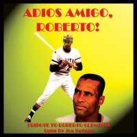 Adios Amigo, Roberto! (Tribute to Roberto Clemente) (Single)
