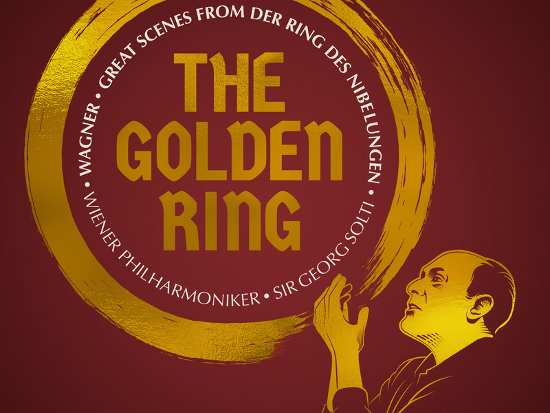 The Golden Ring: Great Scenes from Wagner's Der Ring des Nibelungen