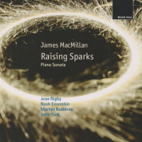 James MacMillan: Raising Sparks; Piano Sonata