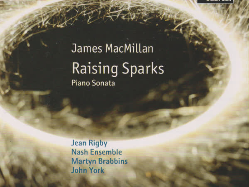 James MacMillan: Raising Sparks; Piano Sonata