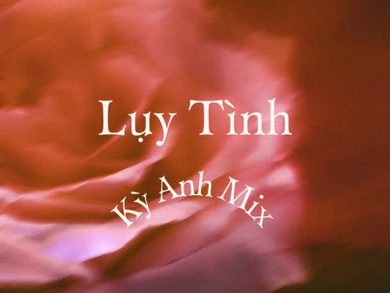 Lụy Tình (Kỳ Anh Mix) (Single)