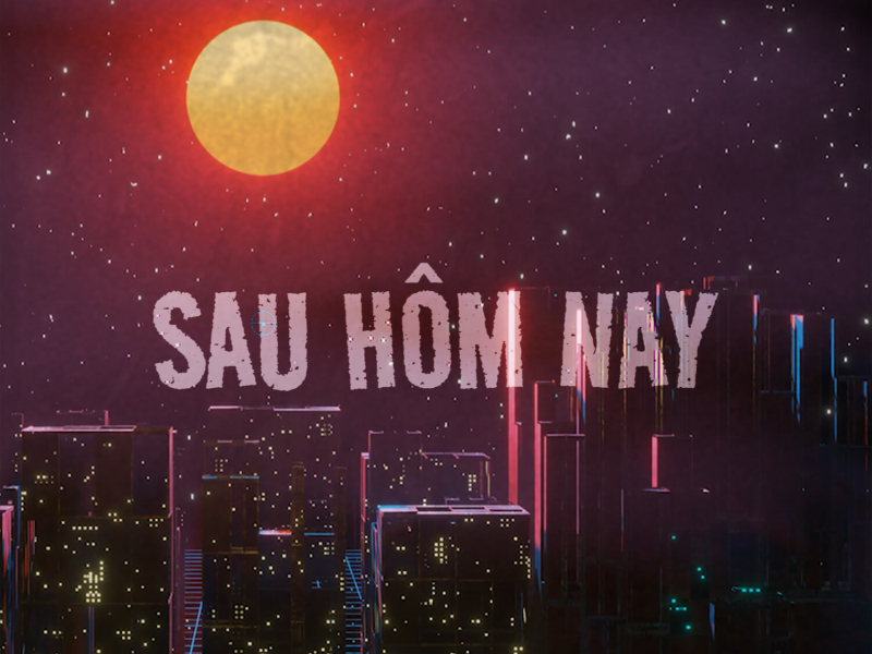 SAU HÔM NAY (Single)
