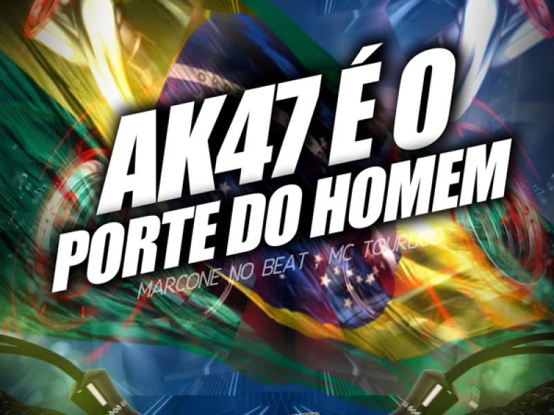 AK47 É O PORTE DO HOMEM (ARROCHADEIRA REMIX) (Single)