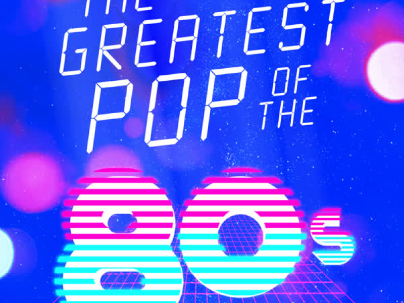 The Greatest Pop of the 80's