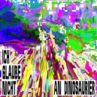 ICH GLAUBE NICHT AN DINOSAURIER (Single)