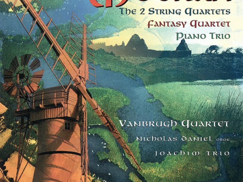 Moeran: The 2 String Quartets; Fantasy-Quartet; Piano Trio