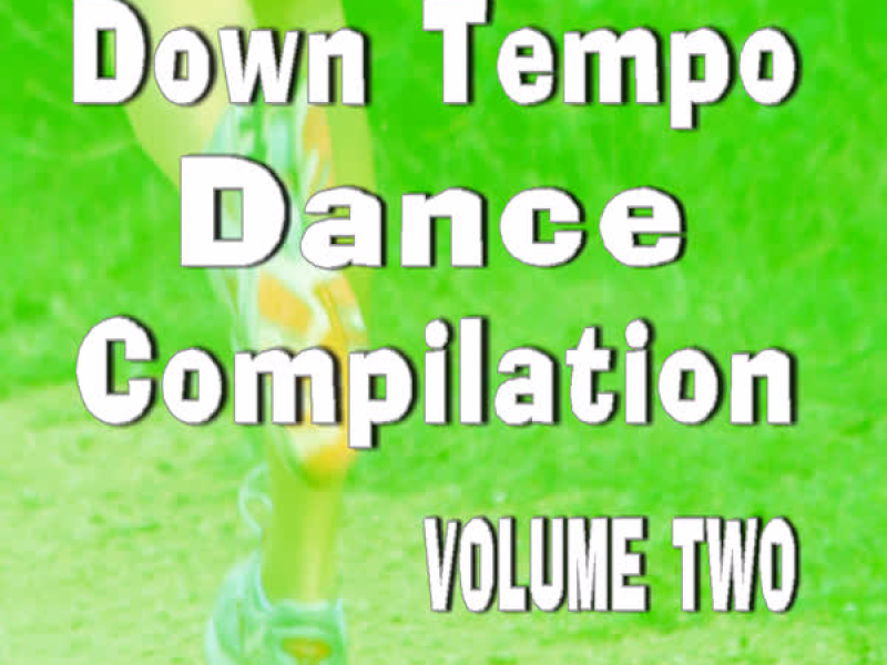 Down Tempo Dance Compilation, Vol. 2 (Special Edition)