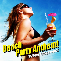 Beach Party Anthem ! サマー・パーティー・ソング集