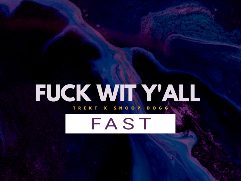 Fuck Wit Y'All (feat. Snoop Dogg) (Fast) (Single)