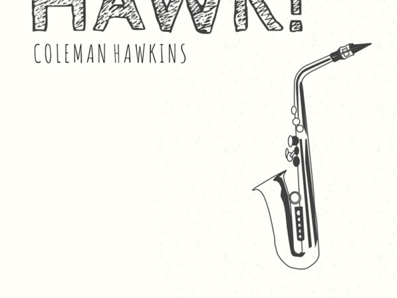 HAWK! Coleman Hawkins - Featuring 