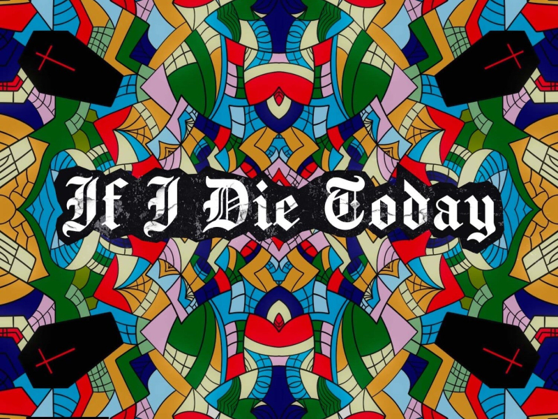 If I Die Today (Single)