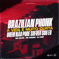 BRAZILIAN PHONK - A VIDA É MUITO CURTA - QUEM NÃO PODE SOFRER SOU EU (Single)