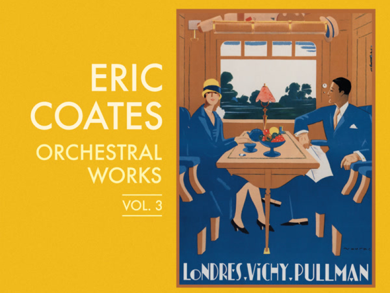 Coates: Orchestral Works, Vol. 3