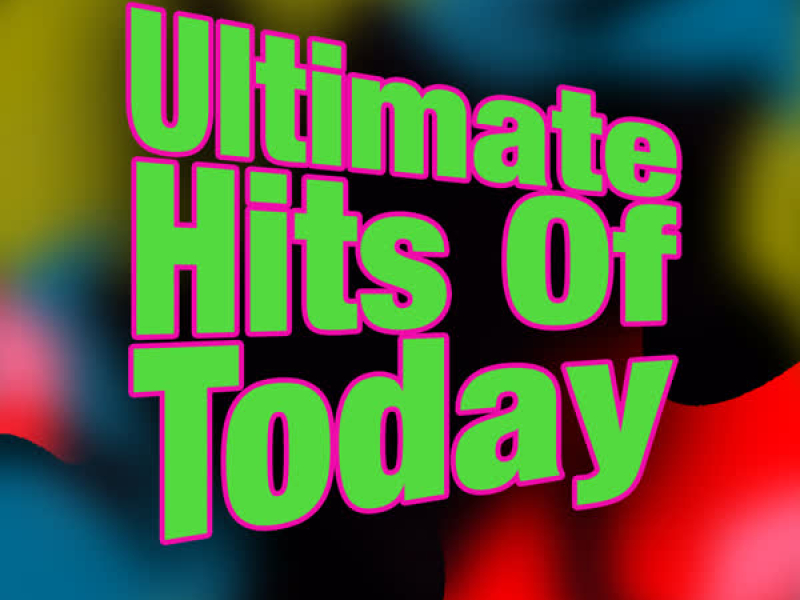 Ultimate Hits Of Today