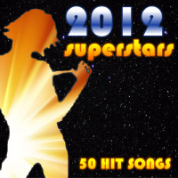 2012 Superstars: 50 Hit Songs