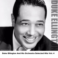 Duke Ellington And His Orchestra Selected Hits Vol. 4