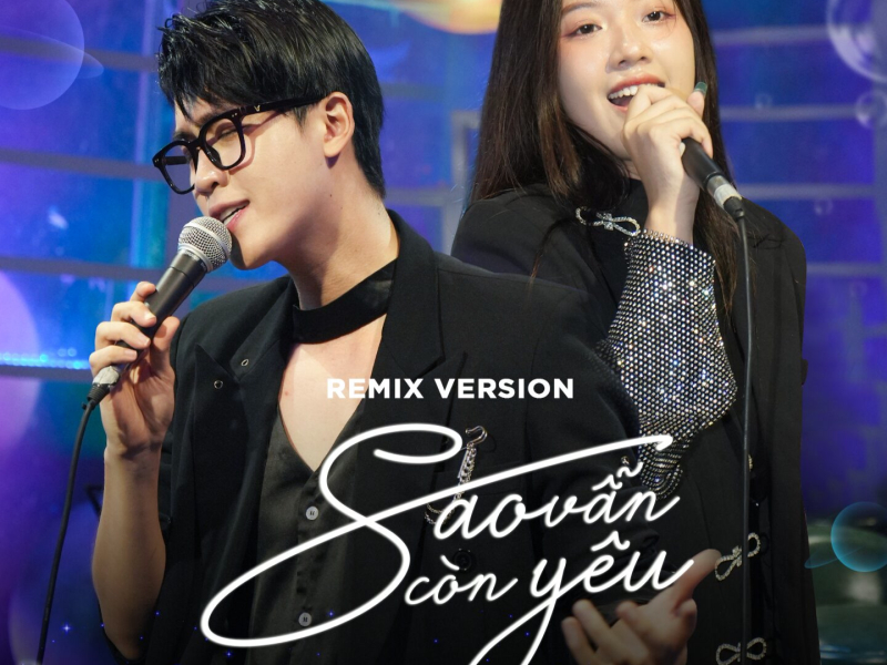 Sao Vẫn Còn Yêu (Remix Version) (Single)