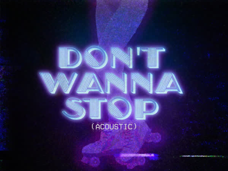 Don't Wanna Stop (Acoustic) (Single)