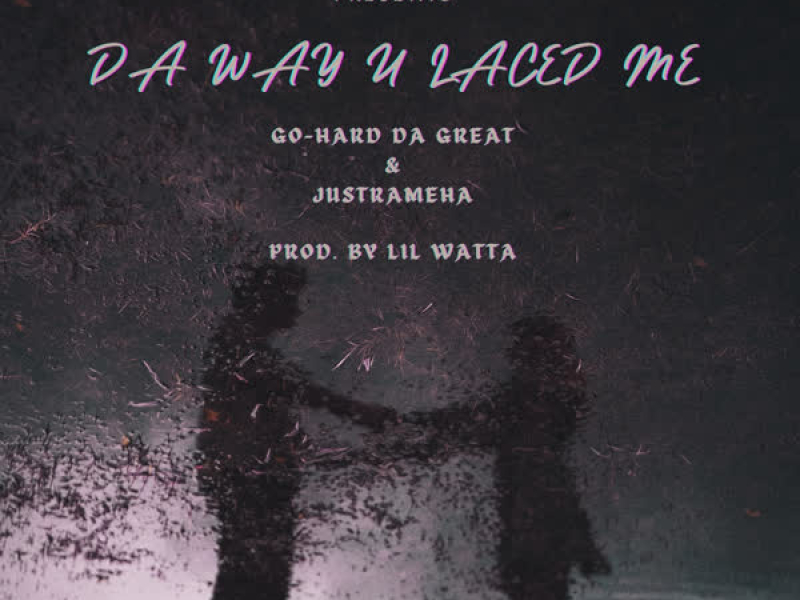 Da Way U Laced Me (Single)