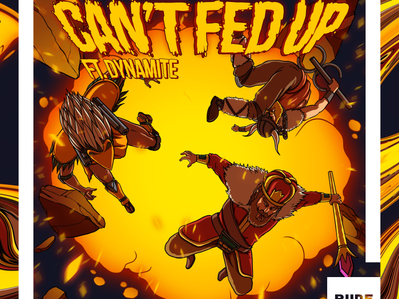 Can't Fed Up (feat. Dynamite)