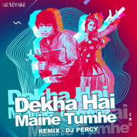 Dekha Hai Maine Tumhe (Remix) (Single)