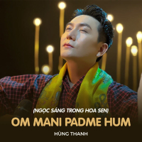 Om Mani Padme Hum ( Ngọc Sáng Trong Hoa Sen) (Single)