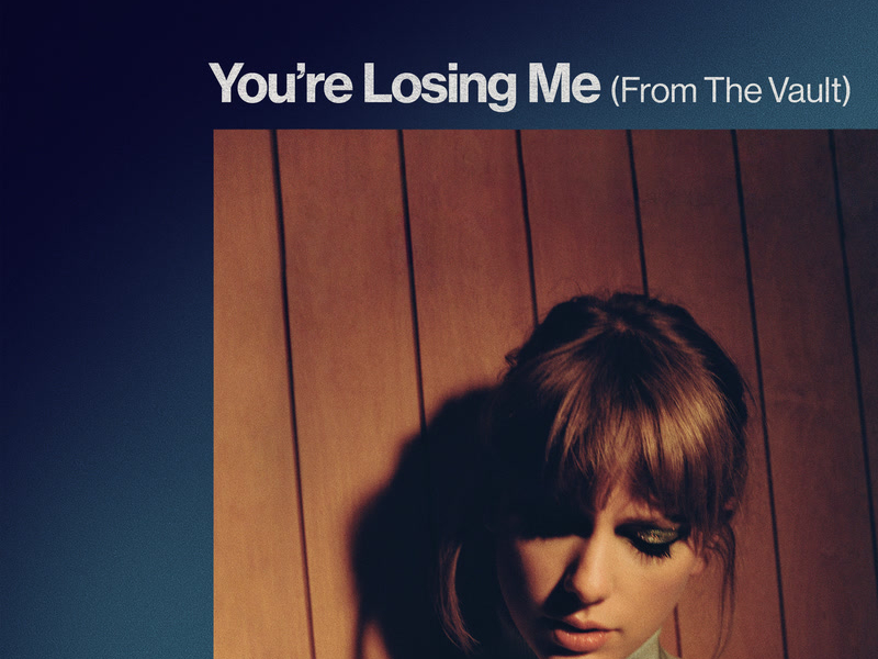 You're Losing Me (From The Vault) (Single)