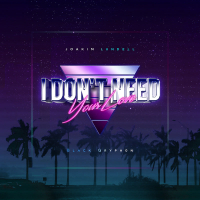 I Don't Need Your Love (Single)