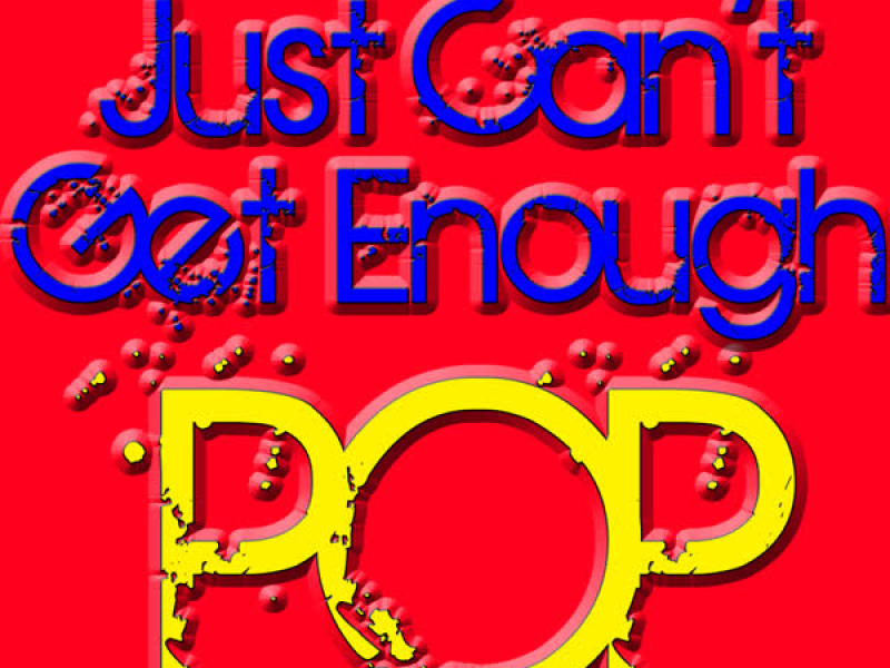 Just Can't Get Enough Pop