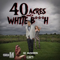 40 Acres And A White Bitch