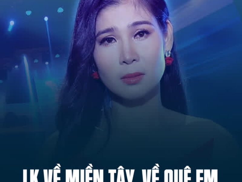 LK Về Miền Tây, Về Quê Em (Single)